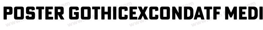 Poster GothicExCondATF Medium字体转换